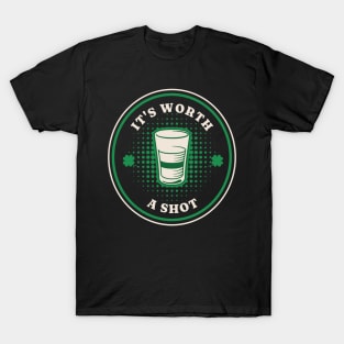 It's Worth A Shot T-Shirt